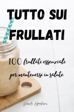 Tutto Sui Frullati 100