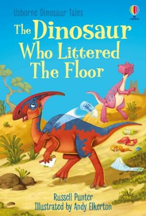 Usborne First reading Level 3: Dinosaur who Littered the Floor