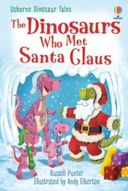 Usborne First Reading Level 3: Dinosaurs who Met Santa Claus