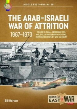 Arab-Israeli War of Attrition, 1967–1973 Volume 3