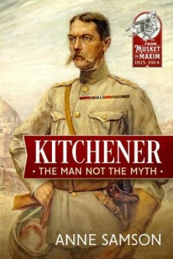 Kitchener: The Man Not the Myth