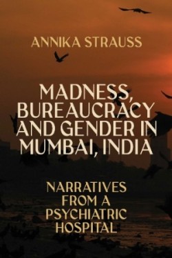 Madness, Bureaucracy and Gender in Mumbai, India