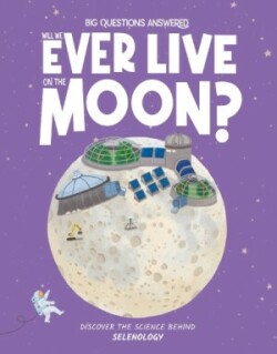 Will We Ever Live on the Moon?