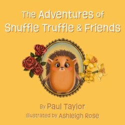 Adventures of Snuffle Truffle & Friends