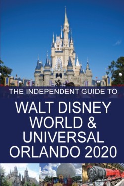 Independent Guide to Walt Disney World and Universal Orlando 2020