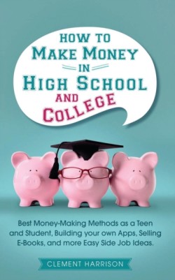 How to Make Money in High School and College