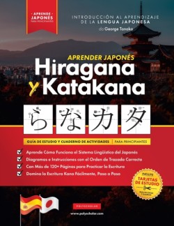 Aprender Japonés Hiragana y Katakana - El Libro de Ejercicios para Principiantes Guia de Estudio Facil, Paso a Paso, y Libro de Practica de Escritura Kana. Aprende Japones y Como Escribir los Alfabetos de Japon (Contiene Tarjetas y Tablas)