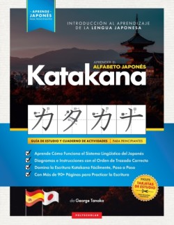 Aprender el Alfabeto Japonés - Katakana, para Principiantes Guia de Estudio Facil, Paso a Paso, y Libro de Practica de Escritura. Aprende Japones y Como Escribir los Alfabetos de Japon (Incluye Paginas con Tarjetas de Estsudio y Tablas)