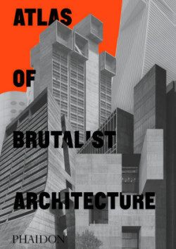 Atlas of Brutalist Architecture (2020) Classic Format