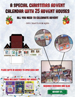DIY Crafts for Kids (A special Christmas advent calendar with 25 advent houses - All you need to celebrate advent)