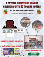 Christmas Art for Preschoolers (A special Christmas advent calendar with 25 advent houses - All you need to celebrate advent)