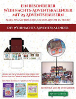 DIY Weihnachts-Adventskalender (Ein besonderer Weihnachts-Adventskalender mit 25 Adventshausern - Alles, was Sie brauchen, um den Advent zu feiern)