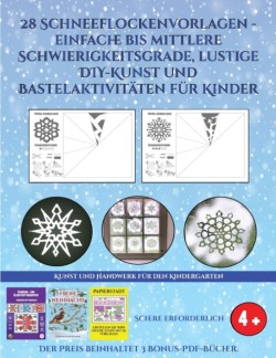 Kunst und Handwerk fur den Kindergarten (28 Schneeflockenvorlagen - einfache bis mittlere Schwierigkeitsgrade, lustige DIY-Kunst und Bastelaktivitaten fur Kinder)