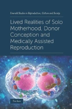 Lived Realities of Solo Motherhood, Donor Conception and Medically Assisted Reproduction