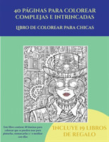 Libro de colorear para chicas (40 paginas para colorear complejas e intrincadas)