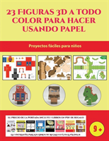 Proyectos faciles para ninos (23 Figuras 3D a todo color para hacer usando papel)