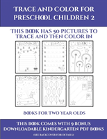 Books for Two Year Olds (Trace and Color for preschool children 2)