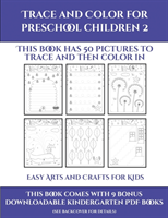 Easy Arts and Crafts for Kids (Trace and Color for preschool children 2)