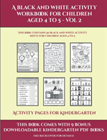 Activity Pages for Kindergarten (A black and white activity workbook for children aged 4 to 5 - Vol 2)