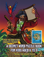 Printable Code Breaker Puzzles (A secret word puzzle book for kids aged 6 to 9)