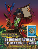 Druckbare Ratsel fur Code-Knacker (Ein Geheimwort Ratselbuch fur Kinder von 6-9 Jahren)