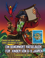 Geheimcodes fur Kinder (Ein Geheimwort Ratselbuch fur Kinder von 6-9 Jahren)