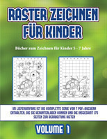 Bucher zum Zeichnen fur Kinder 5 - 7 Jahre (Raster zeichnen fur Kinder - Volume 1)