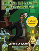 Code-Knacker-Buch fur Kinder (Dr. Jekyll und Mr. Hyde's Geheimcodebuch)
