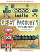 Pre K Worksheets (Cut and Paste - Robot Factory Volume 1)