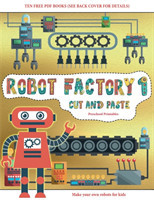 Preschool Printables (Cut and Paste - Robot Factory Volume 1)