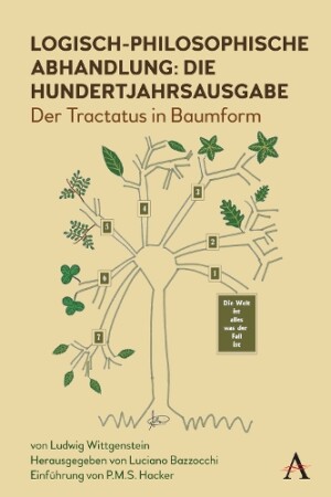 Logisch-philosophische Abhandlung: die Hundertjahrsausgabe Der Tractatus in Baumform