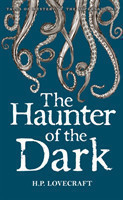 The Haunter of the Dark : Collected Short Stories Voume 3