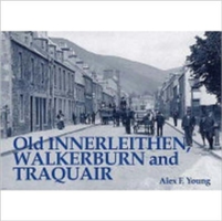Old Innerleithen, Walkerburn and Traquair