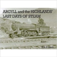 Argyll and the Highlands Last Days of Steam
