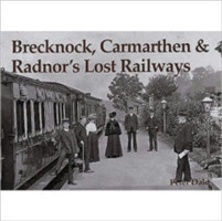 Brecknock, Carmarthen and Radnor's Lost Railways