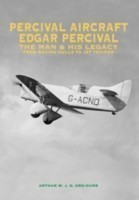 Percival Aircraft: Edgar Percival, the Man and His Legacy