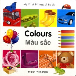 My First Bilingual Book - Colours - English-vietnamese