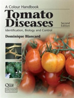Tomato Diseases: Identification, Biology and Control: A Colour Handbook (A Color Handbook)
