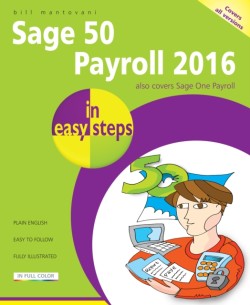 Sage 50 Payroll 2016 in Easy Steps