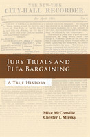 Jury Trials and Plea Bargaining A True History