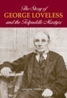 Story of George Loveless and the Tolpuddle Martyrs