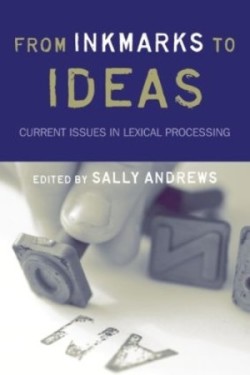 From Inkmarks to Ideas Current Issues in Lexical Processing
