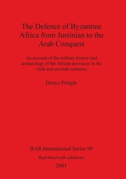 Defence of Byzantine Africa from Justinian to the Arab Conquest