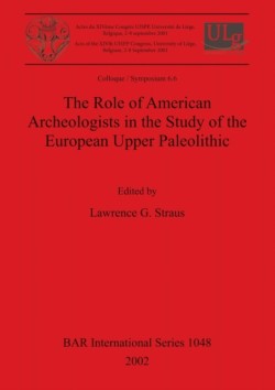 Role of American Archeologists in the Study of the European Upper Paleolithic