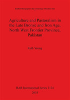 Agriculture and Pastoralism in the Late Bronze and Iron Age North West Frontier Province Pakistan