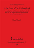 In the land of the Ichthyophagi: Modelling fish exploitation in the Arabian Gulf and Gulf of Oman from the 5th millennium BC to the Late Islamic perio