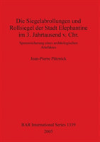 Siegelabrollungen und Rollsiegel der Stadt Elephantine im 3. Jahrtausend v. Chr.