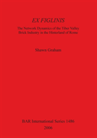 Ex Figlinis: The Network Dynamics of the Tiber Valley Brick Industry in the Hinterland of Rome