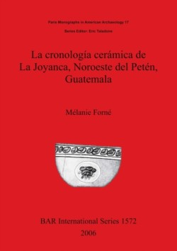 cronología cerámica de La Joyanca Noroeste del Petén Guatemala
