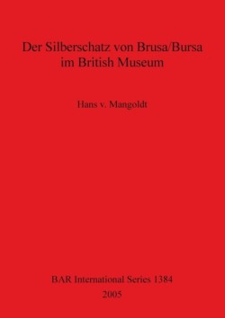 Silberschatz von Brusa/Bursa im British Museum